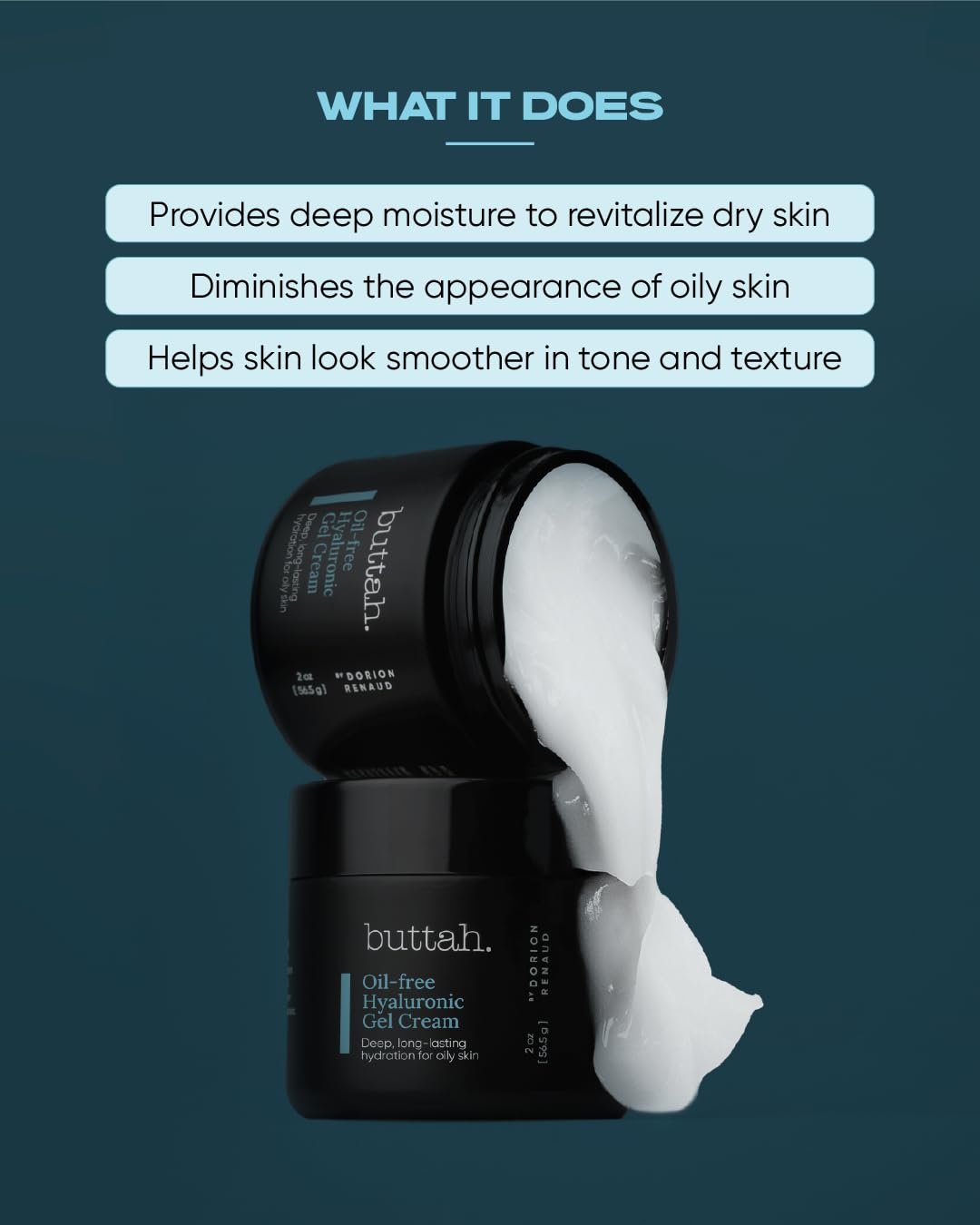Buttah Skin by Dorion Renaud Oil-Free Hyaluronic Gel Cream 2oz - Daily Moisturizer - Hyaluronic Acid for Deep Hydration - AM & PM Moisturizer - Naturally Based Skin Care - Black-Owned Skincare - Image 5